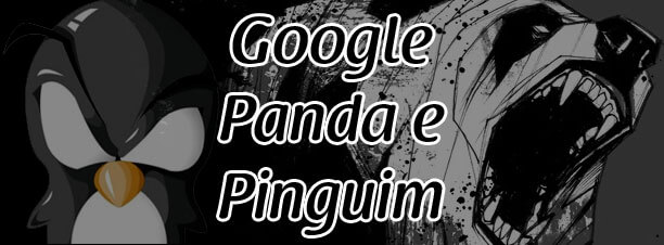 O que é o Google Panda e Google Pinguim?